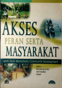 Akses Peran Serta Masyarakat: Lebih Jauh Memahami Community Development
