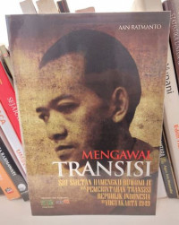 Mengawal Transisi Sri Sultan Hamengku Buwono IX dan Pemerintahan Transisi Republik Indonesia di Yogyakarta