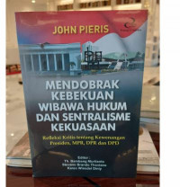 Mendobrak Kebekuan Wibawa Hukum dan Sentralisme Kekuasaan : Refleksi Kritis Tentang Kewenangan Presiden, MPR, DPR, dan DPD