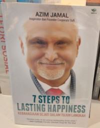 7 Steps To Lasting Happiness : Kebahagian Sejati Dalam Tujuh Langkah