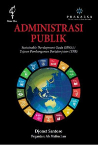 Administrasi Publik : Sustainable Development Goals ( SDGs)/ Tujuan Pembangunan Berkelanjutan