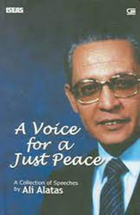 A Voice For A Just Peace; A collection OF Speeches  By Ali Alatas