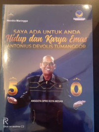 Saya Ada Untuk Anda: Hidup & Karya Emas Antonius Devolis Tumanggor