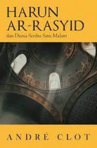 Harun Ar-Rasyid Dan Dunia Seribu Satu Malam