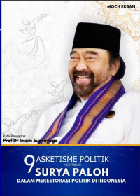 9 AsketismePolitik Kontribusi Surya Paloh Dalam Merestorasi Politik Di Indoneisa