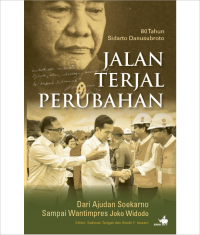 80 tahun Sidarto Danusubroto : jalan terjal perubahan : dari ajudan Soekarno sampai wantimpres Joko Widodo