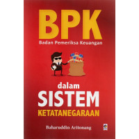 BPK ( Badan Pemeriksa Keuangan ) Dalam Sistem Ketatanegaraan