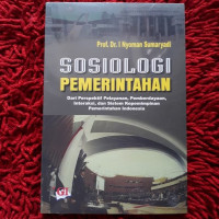 Sosiologi Pemerintahan : Dari perspektif pelayanan,pemberdayaan,interaksi,dan sistem kepemimpinan pemerintahan indonesia