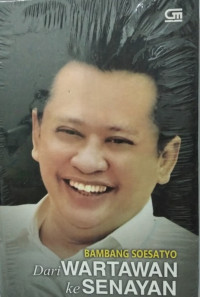 Bambang Soesatyo dari Wartawan Ke Senayan