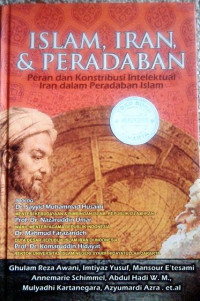 Islam, Iran, & Peradaban: Peran & Kontribusi Intelektual Iran Dalam Peradaban Islam
