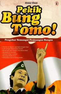 Pekik Bung Tomo; Pengobar Semangat Perjuangan Bangsa
