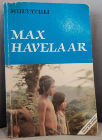 Max Havelaar : Atau Lelang Kopi Maskapai Dagang Belanda