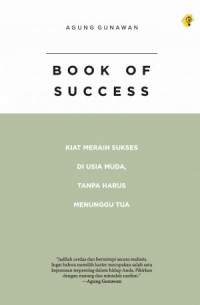 Book of Succes : Kita Sukses di Usia Muda, Tanpa Harus Menunggu Tua