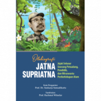 Otobiografi Jatna Supriatna : Jejak Selusur Seorang Petualang, Pendidik, dan Wiraswasta Perikehidupan Alam