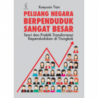 Peluang Negara Berpenduduk Sangat Besar : Teori dan Praktik Transformasi Kependudukan di Tiongkok