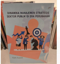 Dinamika Manajemen Strategis Sektor Publik di Era Perubahan