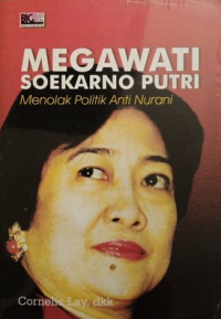 Megawati Soekarno Putri: Menolak Politik Anti Nurani
