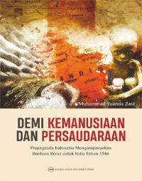 Demi Kemanusiaan Dan Persaudaraan: Propaganda Indonesia Mengampanyekan Bantuan Beras Untuk India Tahun 1946