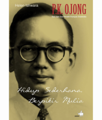 Hidup Sederhana Berpikir Mulia: P.K. Ojong