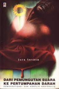 Dari Pemungutan Suara ke Pertumpahan Darah: Demokratisasi dan Konflik Nasionalis