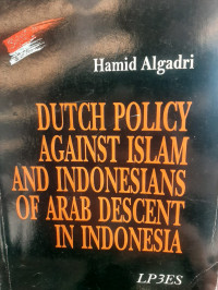 Dutch Policy Against Islam And Indonesians Of Arab Descent In Indonesia