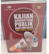 Kajian Administrasi Publik Kontemporer : Konsep Teori dan Aplikasi