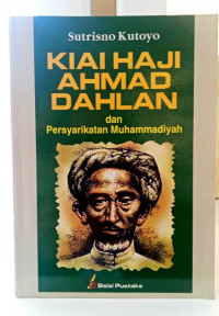 Kiai Haji Ahmad Dahlan & Persyarikatan Muhammadiyah