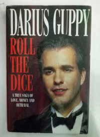 Roll The Dice; A true Saga OF Love, Money And Betrayal
