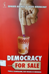 Democracy for Sale: Pemilu, Klientelisme, dan Negara di Indonesia