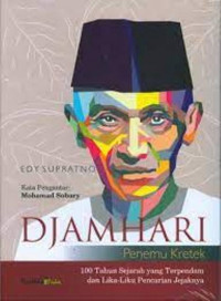 Djamhari; Penemu Kretek; !00 tahun Sejarah Yang Terpendam & liku-Liku Pencarian Jejaknya