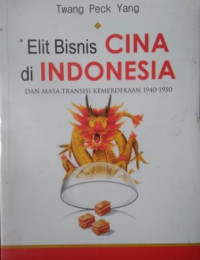 Elit Bisnis China di Indonesia dan Masa Transisi Kemerdekaan 1940-1950