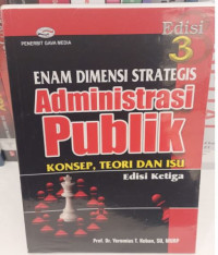 Enam Dimensi Strategis Administrasi Publik : Konsep, Teori, dan Isu. Edisi 3