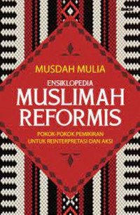 Ensiklopedia  Muslimah Reformis: Pokok-Pokok Pemikiran Untuk Reinterpretasi & Aksi