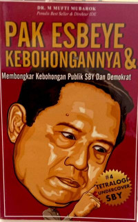 Pak ESBEYE & Kebohongannya : Membongkar Kebohongan Publik SBY Dan Demokrat