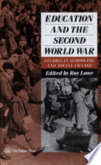 Education and the Second World War: Studies in Schooling and Social Change
