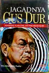 Jagadnya Gus Dur: Demokrasi, Pluralisme & Pribumisasi Islam
