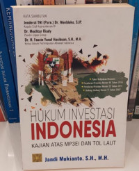 Hukum Investasi Indonesia : Kajian Atas MP3EI dan Tol Laut