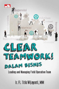 Clear Teamwork dalam Bisnis : Leading and Managing Field Operation Team