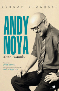 Andy Noya : Kisah Hidupku ( Sebuah Biografi )