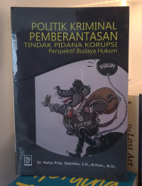 Politik Kriminal Pemberantasan Tindak Pidana Korupsi