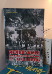 Membongkar Misteri Sabtu Kelabu 27 Juli 1996