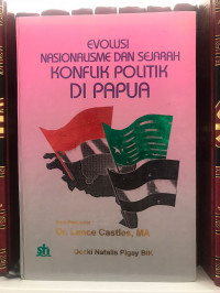 Evolusi Nasionalisme dan Sejarah Konflik Politik di Papua