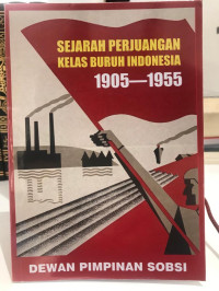 Sejarah Perjuangan Kelas Buruh Indonesia 1905-1955