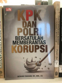 KPK dan POLRI Bersatulah Memberantas Korupsi