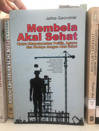 Membela Akal Sehat: Upaya Menyelaraskan Politik, Agama dan Budaya dengan Akal Sehat
