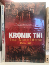 Kronik TNI: Tentara Nasional Indonesia 1945-1949
