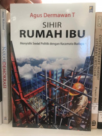 Sihir Rumah Ibu: Menyidik Sosial Politik dengan Kacamata Budaya