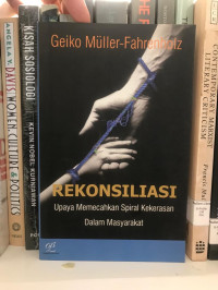 Rekonsiliasi: Upaya Memecahkan Spiral Kekerasan dalam Masyarakat