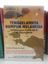 Tenggelamnya Rumpun Melanesia: Pertarungan Politik NKRI di Papua Barat
