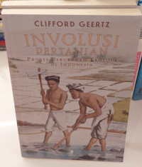 Involusi Pertanian : Proses Perubahan Ekologi di Indonesia